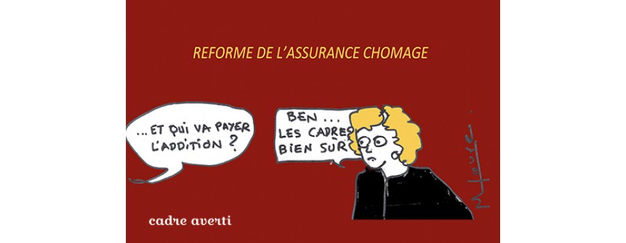 Réforme de l’assurance-chômage: le sacrifice des cadres Réforme de l’assurance-chômage: le sacrifice des cadres
