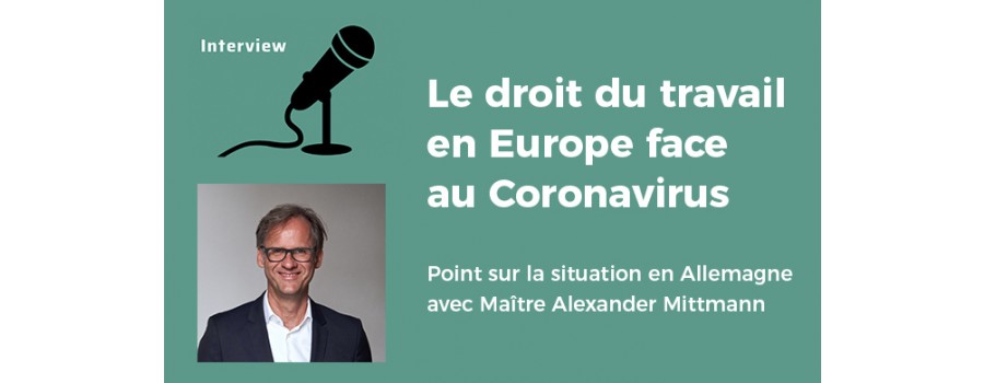 « Le droit du travail en Europe face au Coronavirus » - Que se passe-t-il en Allemagne ? « Le droit du travail en Europe face au Coronavirus » - Que se passe-t-il en Allemagne ?