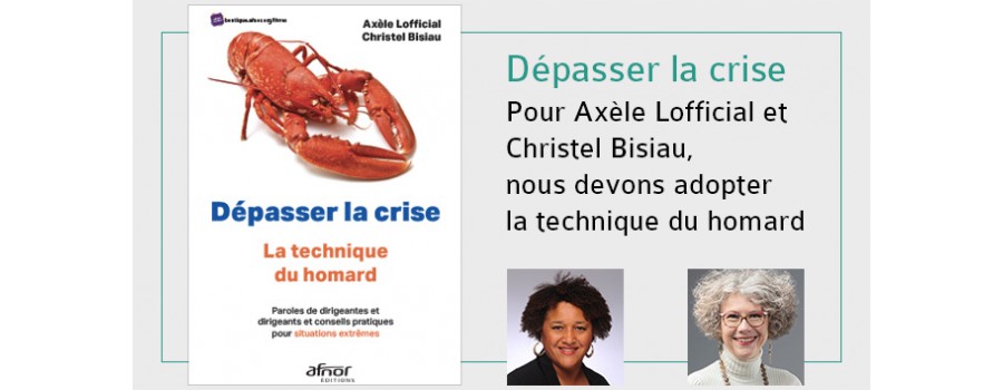 Dépasser la crise : pour Axèle Lofficial et Christel Bisiau nous devons adopter la technique du homard Dépasser la crise : pour Axèle Lofficial et Christel Bisiau nous devons adopter la technique du homard