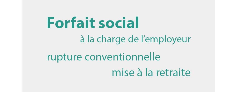 Forfait social à 30 % sur la rupture conventionnelle et la mise à la retraite : un effet d'annonce ? Forfait social à 30 % sur la rupture conventionnelle et la mise à la retraite : un effet d'annonce ?