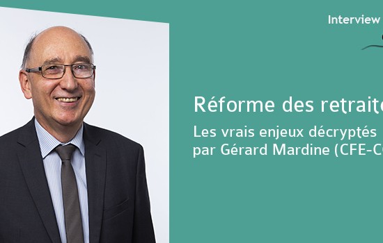 Réforme des retraites, les vrais enjeux décryptés par Gérard Mardine (CFE-CGC) 