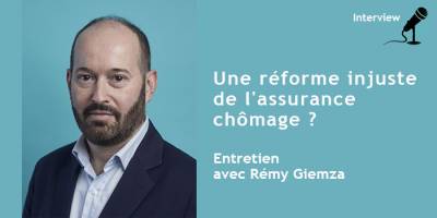 Une réforme injuste de l'assurance chômage ? Entretien avec Rémy Giemza
