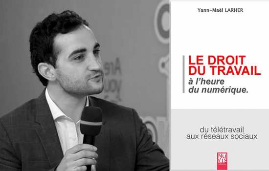 A l’heure du numérique : le droit du travail a-t-il encore un avenir ? Interview de Yann-Maël Larher